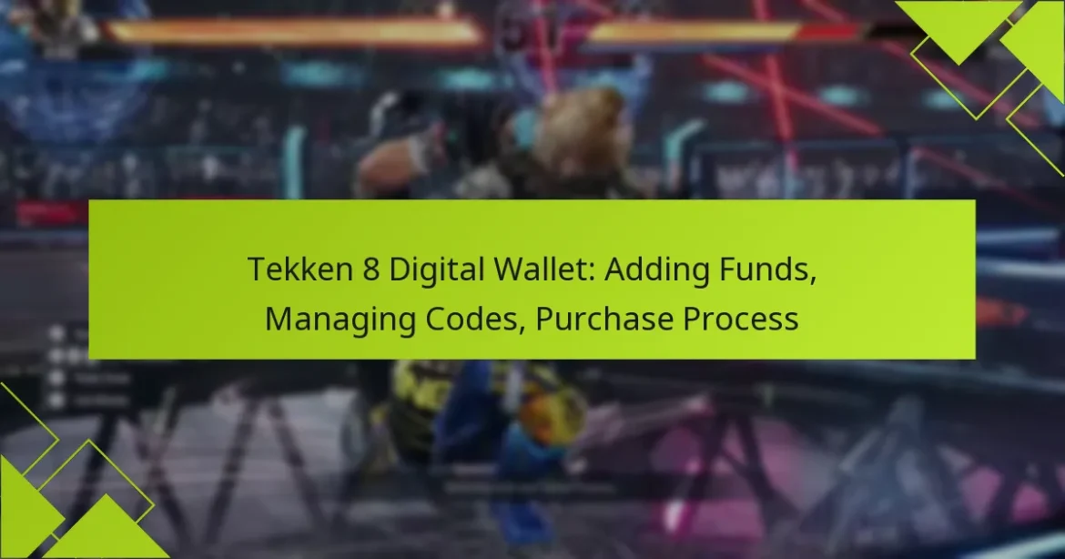 Tekken 8 Digital Wallet: Adding Funds, Managing Codes, Purchase Process