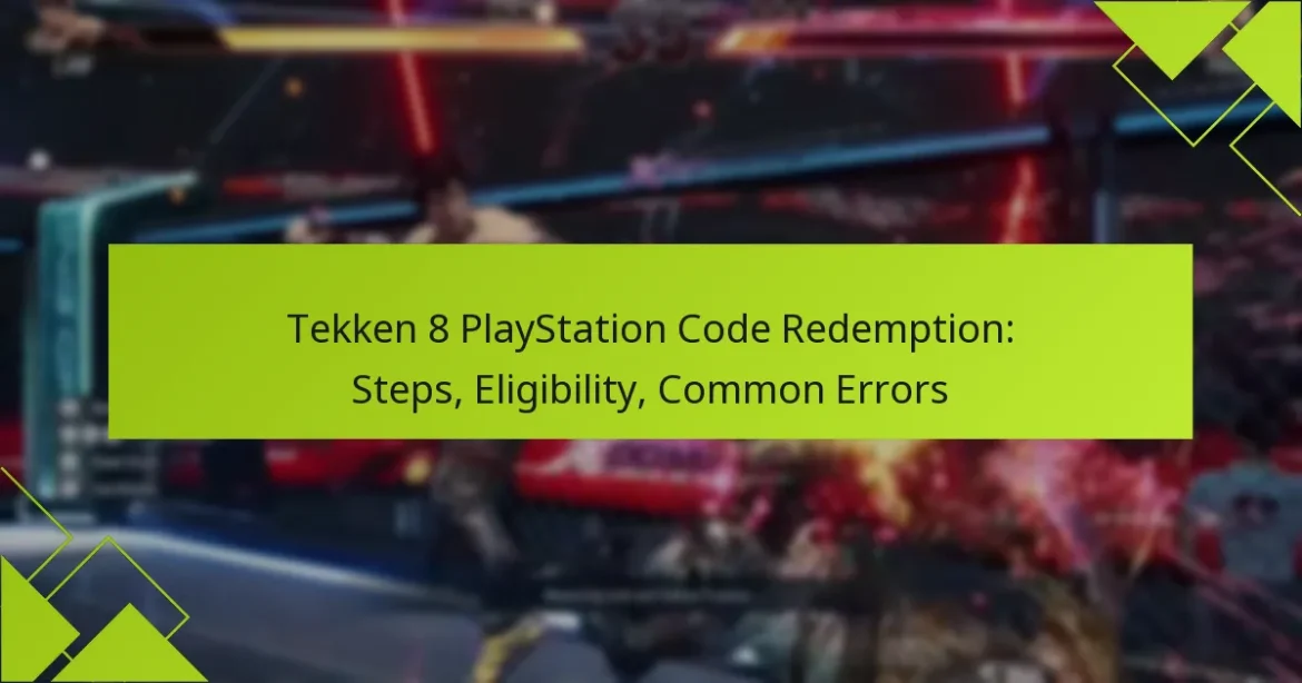 Tekken 8 PlayStation Code Redemption: Steps, Eligibility, Common Errors