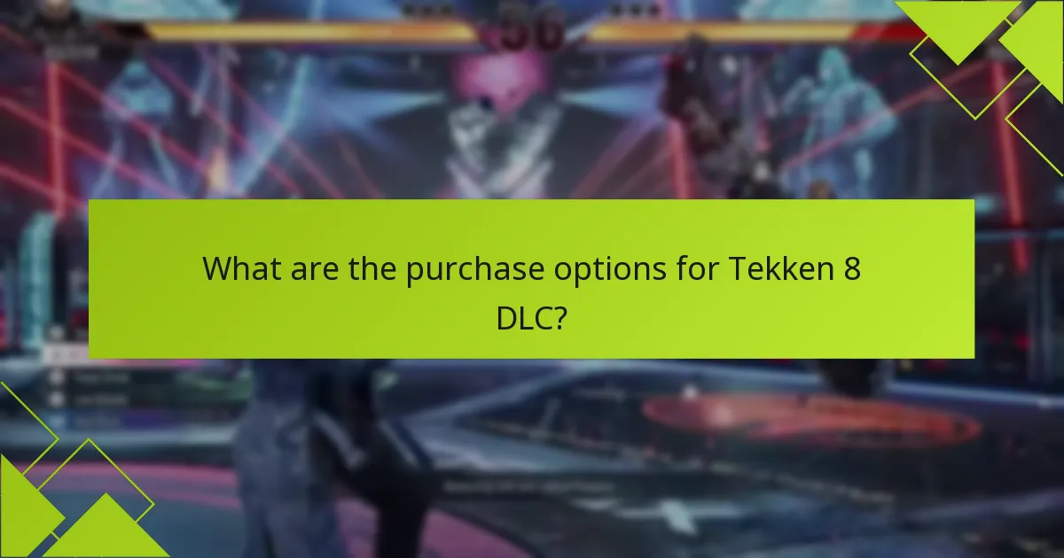 What are the purchase options for Tekken 8 DLC?