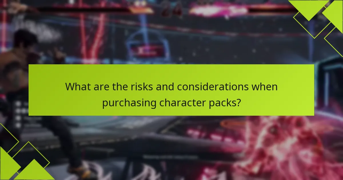 What are the risks and considerations when purchasing character packs?