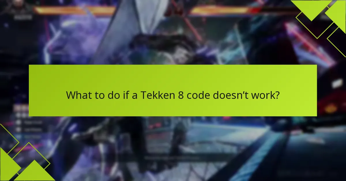 What to do if a Tekken 8 code doesn’t work?